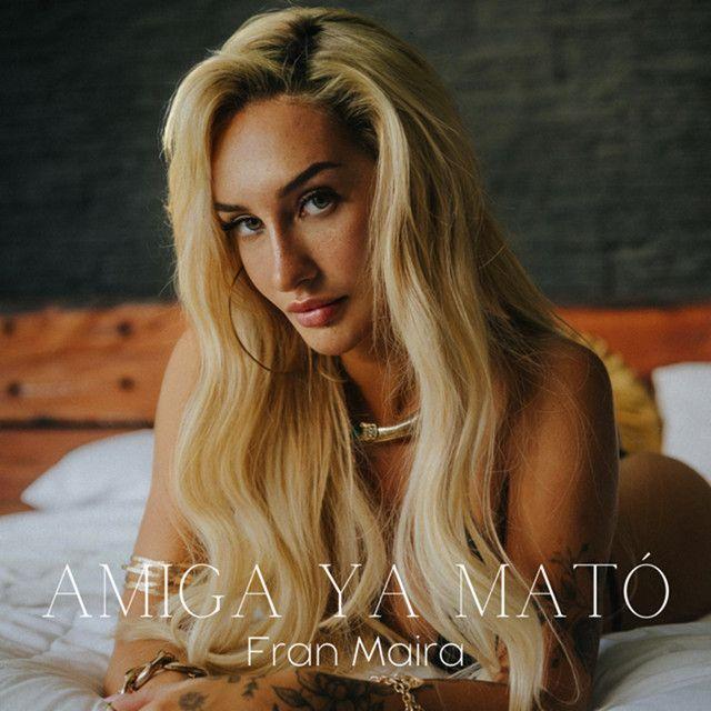 Portada de Sencillo/EP "Amiga Ya Mató", de Fran Maira