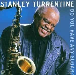 Album cover of "Do You Have Any Sugar?" by Stanley Turrentine