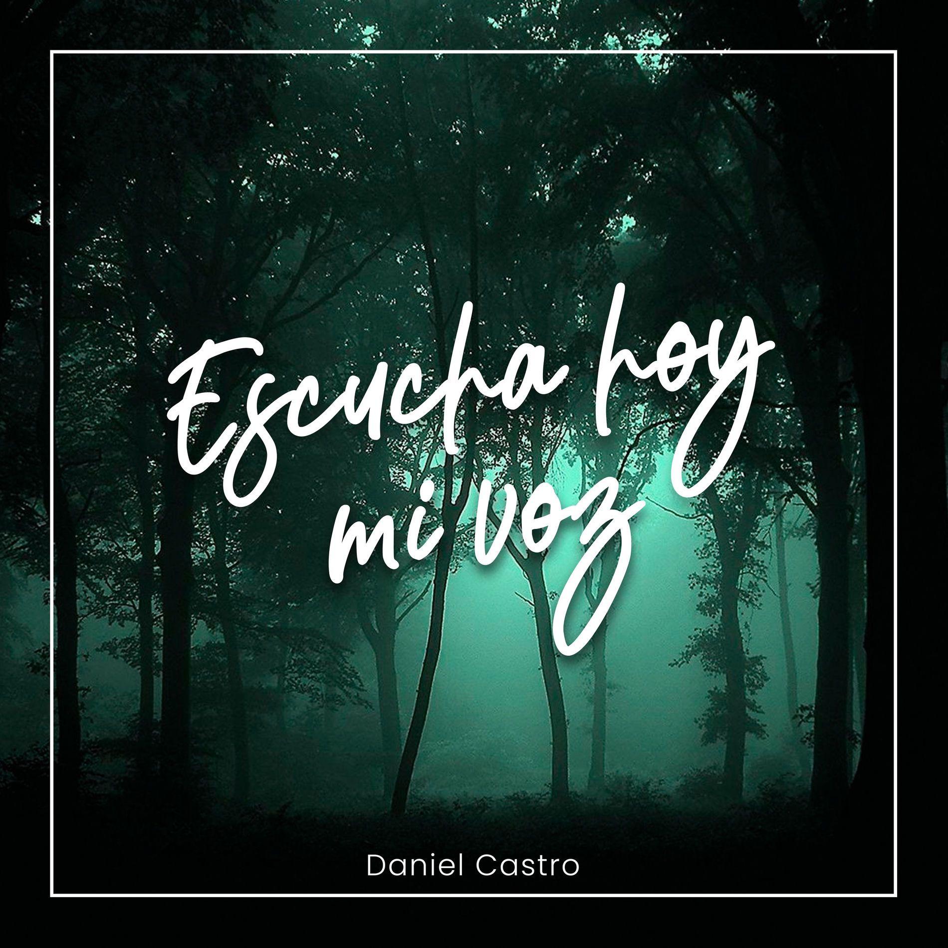 Portada del álbum "Escucha Hoy Mi Voz", de Daniel Castro