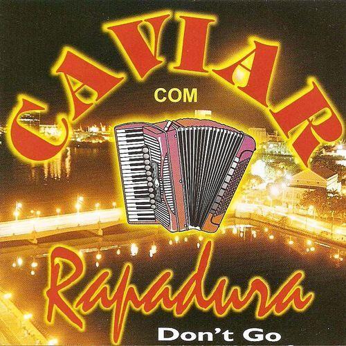 Capa do Álbum "Don’t Go", de Caviar Com Rapadura