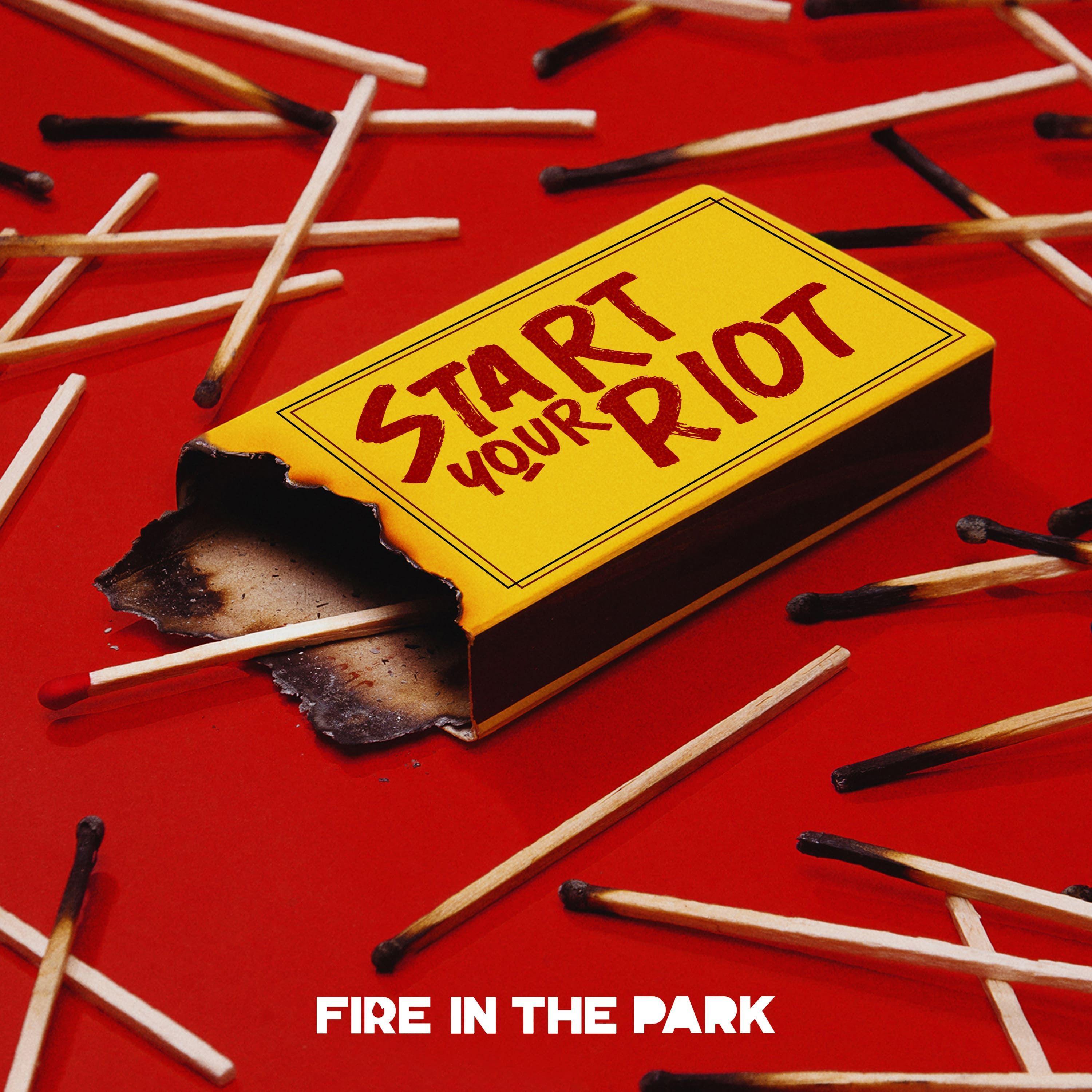 Single/EP cover of "Start Your Riot" by Fire In The Park