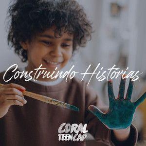 Portada de Sencillo/EP "Construindo Histórias", de Coral Teen Cap