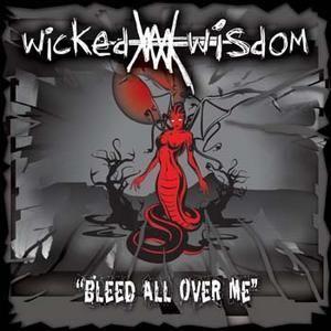 Portada de Álbum "Bleed All Over Me", de Wicked Wisdom