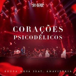 Portada de Sencillo/EP "Corações Psicodélicos (Ao Vivo) (part. Roupa Nova) ", de ANAVITÓRIA