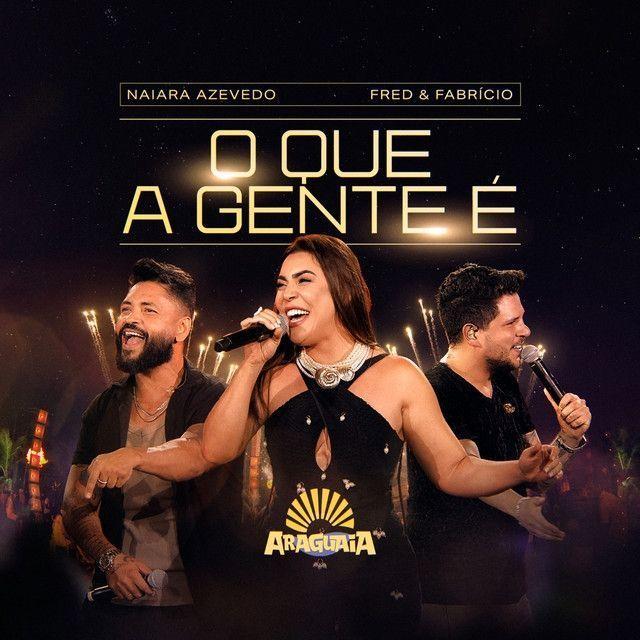 Portada de Sencillo/EP "O que a gente é (part. Naiara Azevedo) (Ao Vivo)", de Fred & Fabrício
