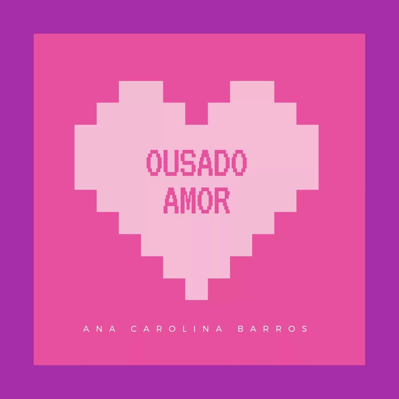 Portada de Álbum "Ousado Amor ", de Ana Carolina Barros