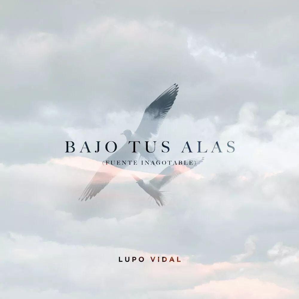 Portada de Sencillo/EP "Bajo Tus Alas (Fuente Inagotable)", de Lupo Vidal