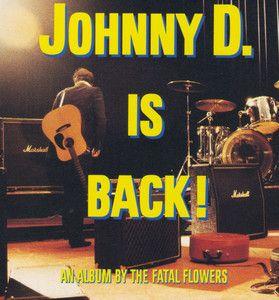 Capa do Álbum "Johnny D Is Back", de Fatal Flowers