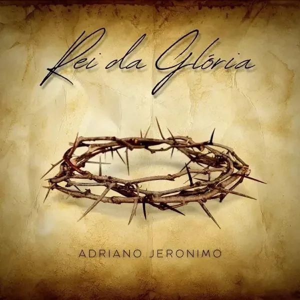 Portada de Sencillo/EP "Rei da Glória", de Adriano Jeronimo