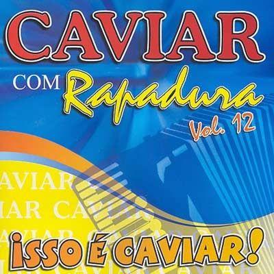 Capa do Álbum "Isso é Caviar! - Vol. 12", de Caviar Com Rapadura