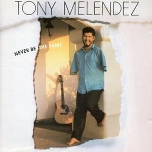 Portada de Álbum "Never Be The Same", de Tony Melendez