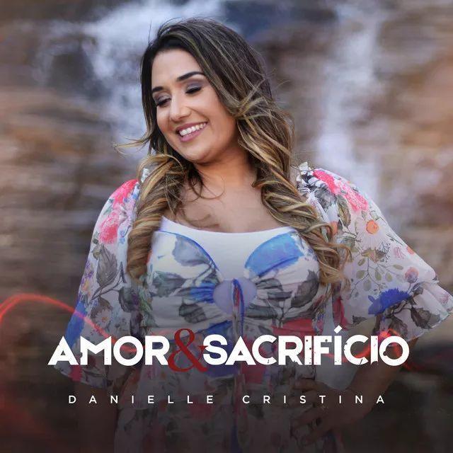 Portada de Sencillo/EP "Amor & Sacrifício", de Danielle Cristina