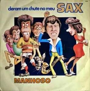 Capa do Álbum "Deram Um Chute no Meu Sax", de Manhoso