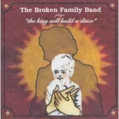 Portada de Álbum "The King Will Build A Disco", de The Broken Family Band