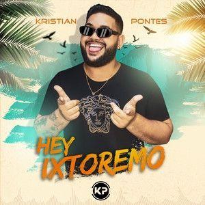 Portada de Sencillo/EP "Hey Ixtoremo", de Kristian Pontes