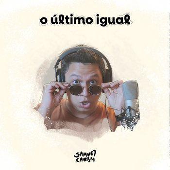Capa do Álbum "O Último Igual", de Samuel Cabral