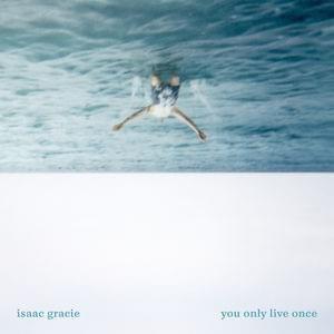 Portada de Sencillo/EP "you only live once", de Isaac Gracie