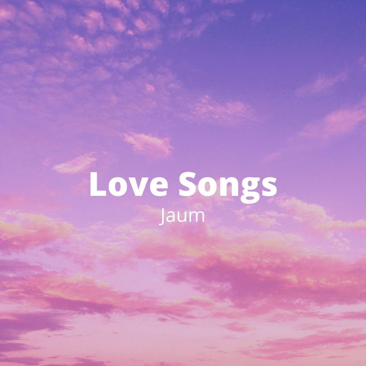 Portada de Sencillo/EP "Love Songs", de J a u m