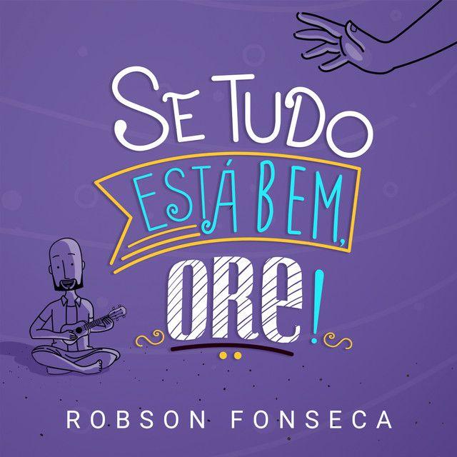 Portada de Sencillo/EP "Se Tudo Está Bem, Ore!", de Robson Fonseca