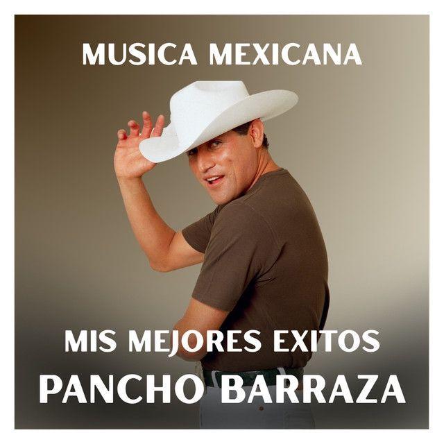 Portada de Álbum "Música Mexicana - Mis Mejores Éxitos", de Pancho Barraza