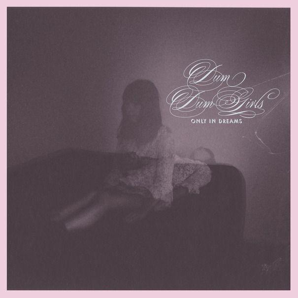 Portada de Álbum "Only In Dreams", de Dum Dum Girls