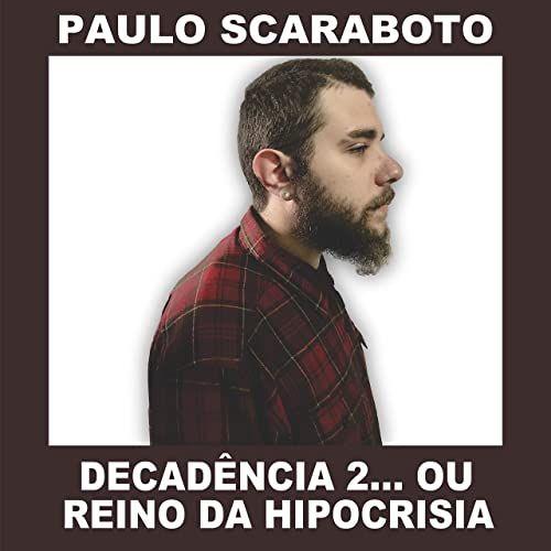 Portada de Sencillo/EP "Decadência 2... Ou Reino da Hipocrisia", de Paulo Scaraboto