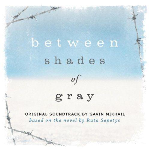 Portada de Sencillo/EP "Between Shades of Gray (Original Soundtrack Based on the Novel by Ruta Sepetys)", de Gavin Mikhail