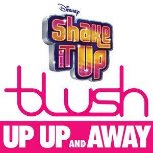 Portada de Sencillo/EP "Up Up And Away (From "Shake It Up: Live 2 Dance" )", de Blush