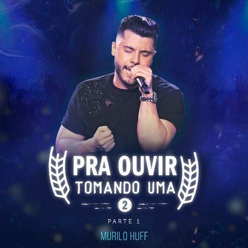 Portada del álbum "Pra Ouvir Tomando Uma 2 (Parte 1)", de Murilo Huff