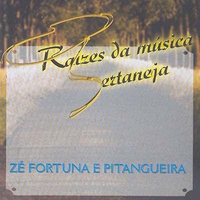 Portada de Álbum "Raízes da Música Sertaneja", de Zé Fortuna & Pitangueira