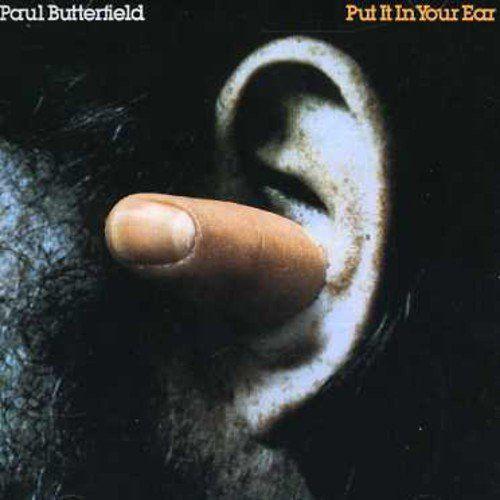 Portada de Álbum "Put It In Your Ear", de Paul Butterfield