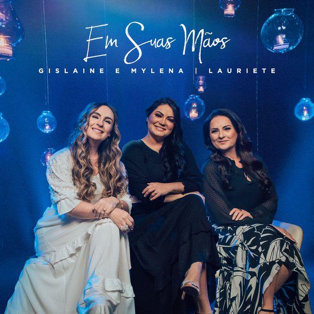 Portada de Sencillo/EP "Em Suas Mãos (part. Lauriete)", de Gislaine e Mylena