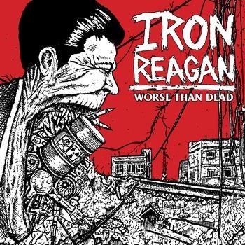 Portada de Álbum "Worse Than Dead", de Iron Reagan