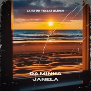 Portada de Álbum "Da Minha Janela", de Lairton Teclas