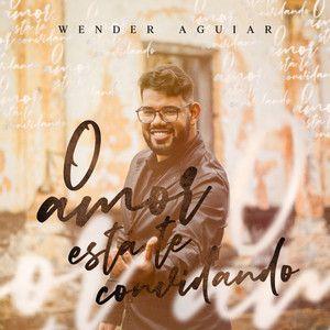 Portada de Sencillo/EP "O Amor Está Te Convidando", de Wender Aguiar