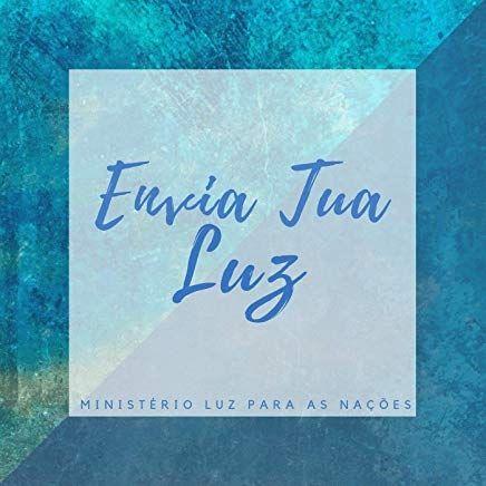 Portada de Álbum "Envia Tua Luz", de Ministério Luz Para As Nações
