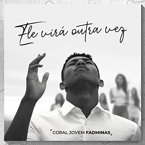 Portada de Sencillo/EP "Ele Virá Outra Vez", de Coral Jovem da Fadminas
