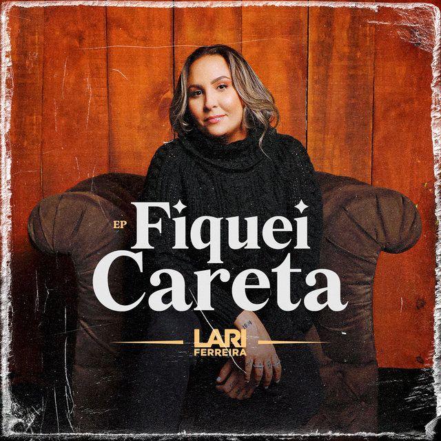 Single/EP cover of "Fiquei Careta" by Lari Ferreira