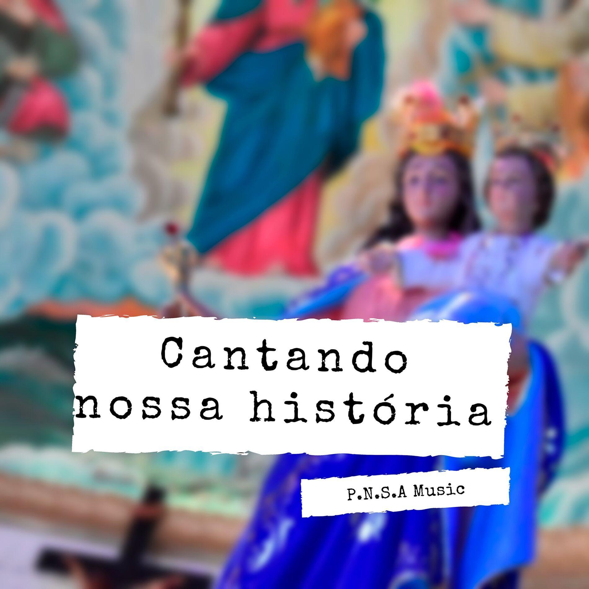 Portada de Sencillo/EP "Cantando Nossa História", de PNSA Music
