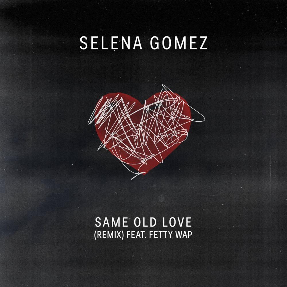 Album cover of "Same Old Love (remix) (feat. Fetty Wap)" by Selena Gomez