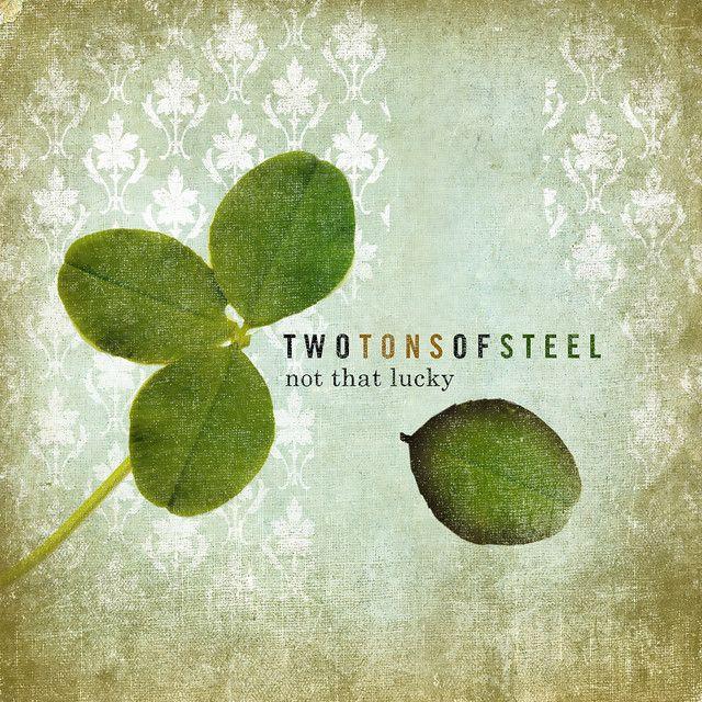 Album cover of "Not That Lucky" by Two Tons Of Steel