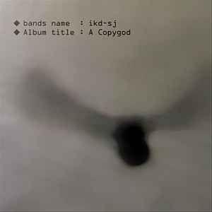 Album cover of "A Copygod " by Ikd-sj