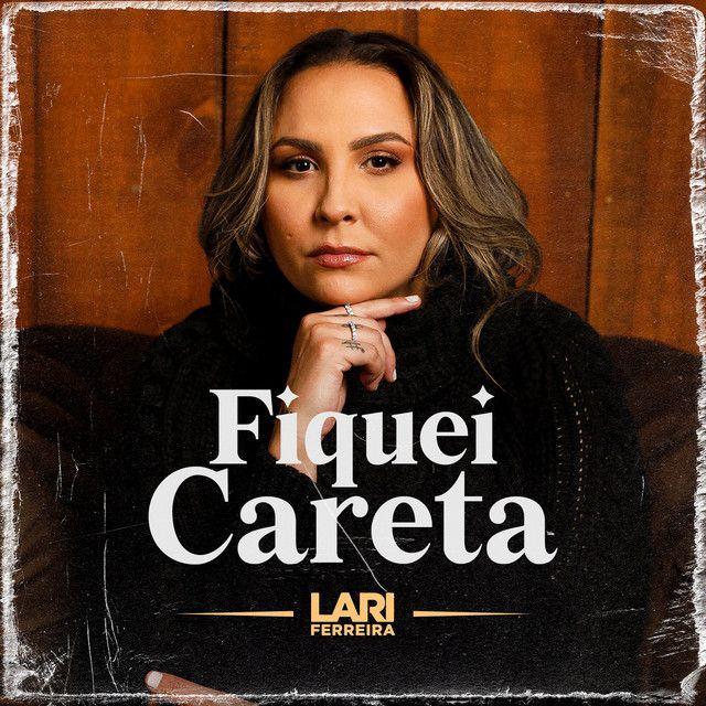 Album cover of "Fiquei Careta" by Lari Ferreira
