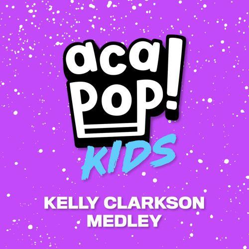 Portada de Sencillo/EP "Kelly Clarkson Medley", de Acapop! KIDS