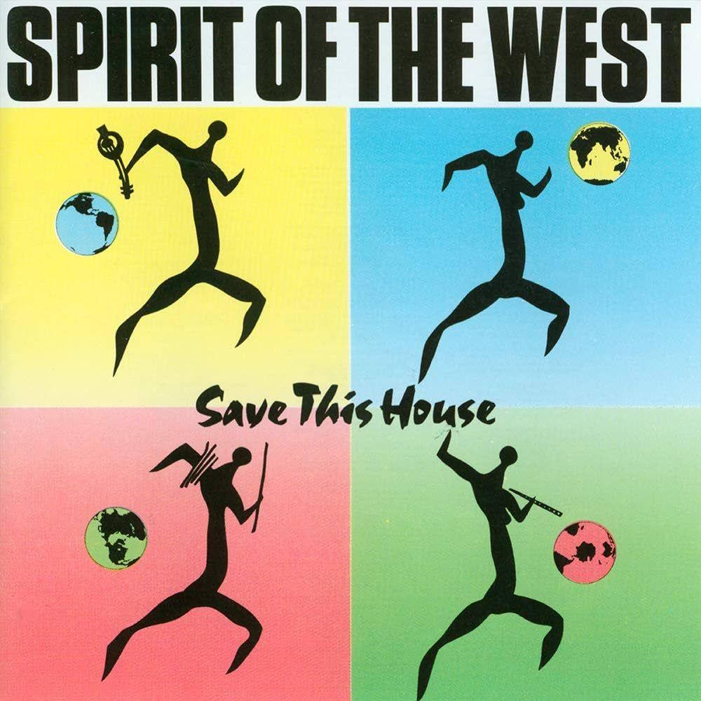 Portada de Álbum "Save This House", de Spirit Of The West