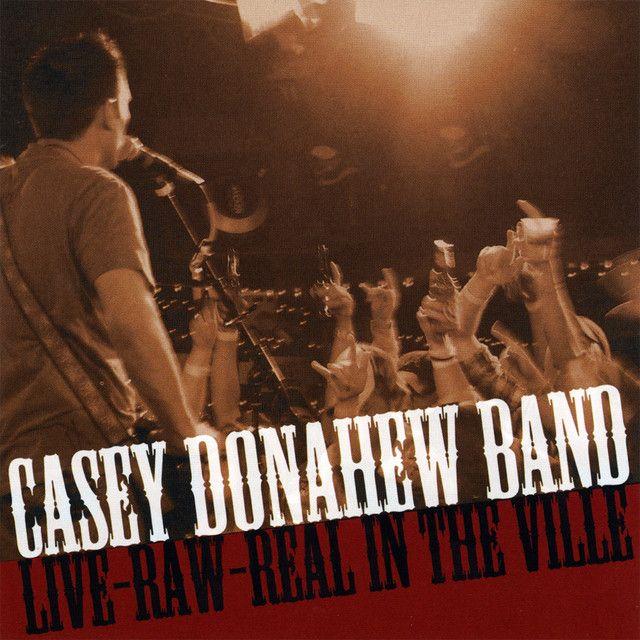 Album cover of "Live-Raw-Real In The Ville" by Casey Donahew Band