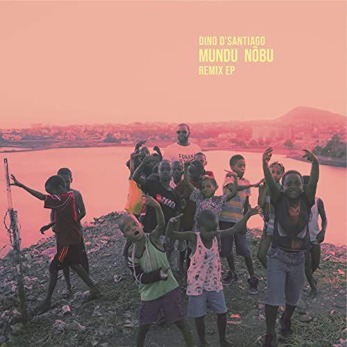 Portada de Sencillo/EP "Mundu Nôbu Remix EP", de Dino D'Santiago