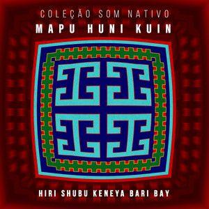 Portada de Álbum "Hiri Shubu Keneya Bari Bay", de Mapu Huni Kuin