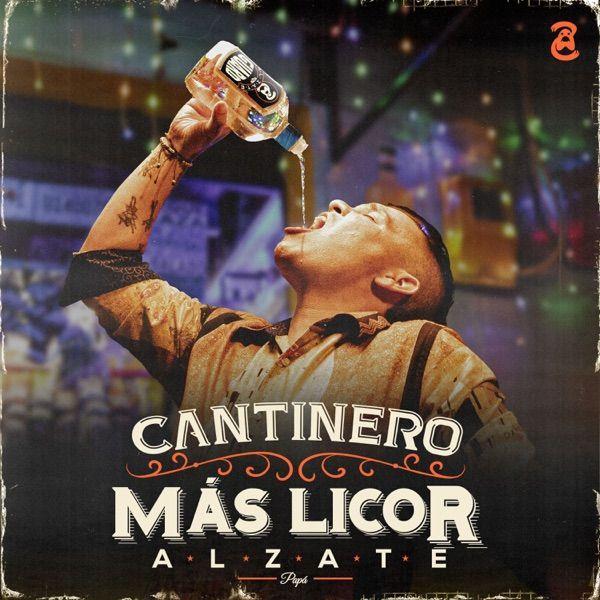 Portada de Sencillo/EP "Cantinero Más Licor", de Alzate
