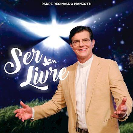 Portada del álbum "Ser Livre", de Padre Reginaldo Manzotti